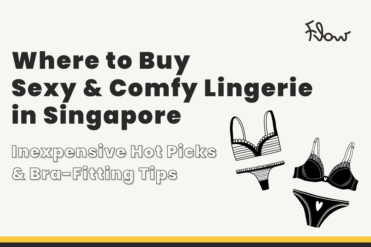 Where to Buy Sexy & Comfy Lingerie in S'pore: Inexpensive Hot Picks & Bra-Fitting Tips