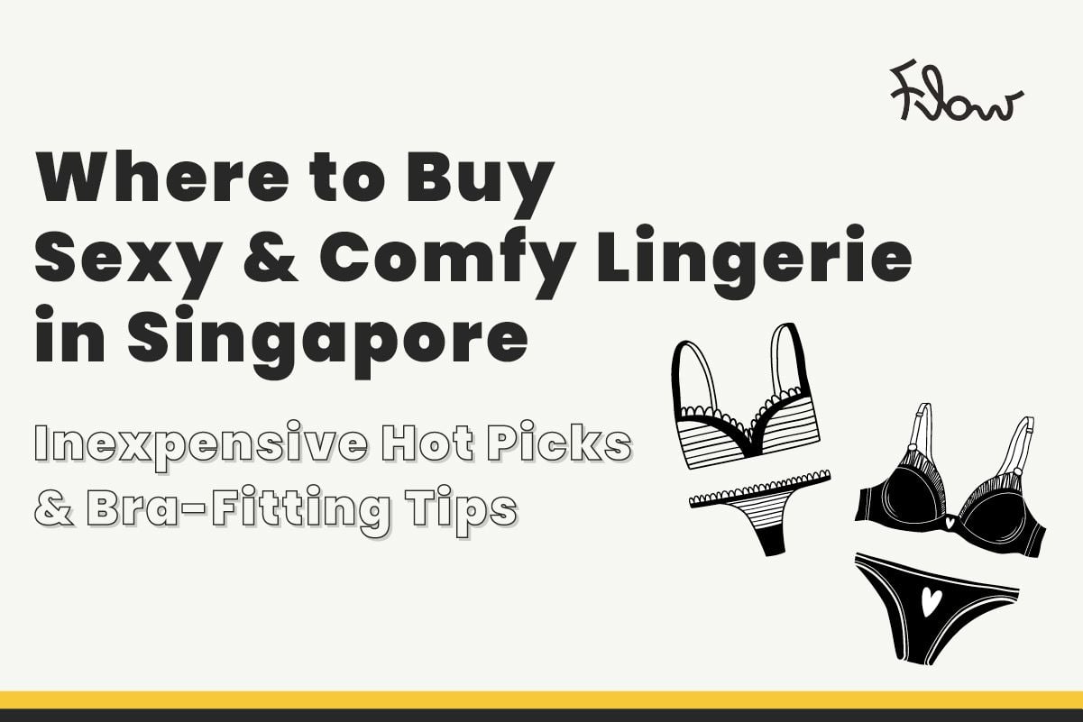 Where to Buy Sexy & Comfy Lingerie in S'pore: Inexpensive Hot Picks & Bra-Fitting  Tips - Flow