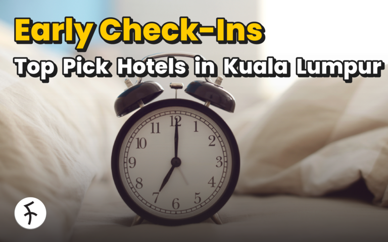 8 Hotels with Early Check-In in Malaysia – No Extra Fee!