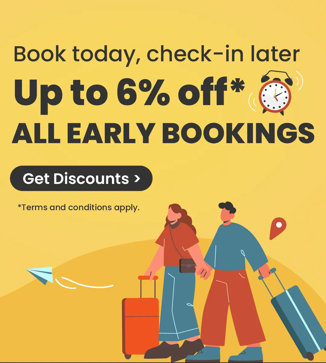 Book Now, Save More! Up to 6% off Early Hotel Bookings