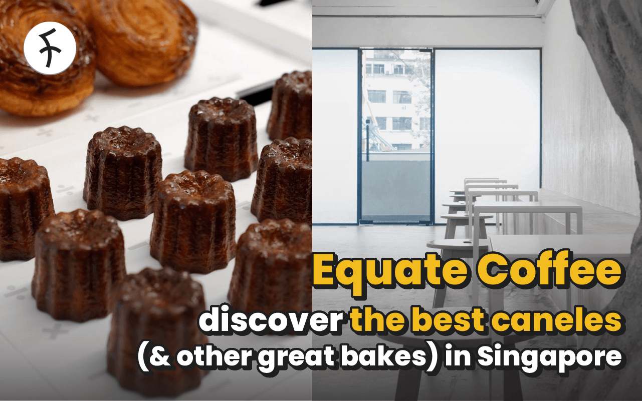 Equate Coffee: Discover the Best Caneles in Singapore at This Industrial Chic Cafe [Review]