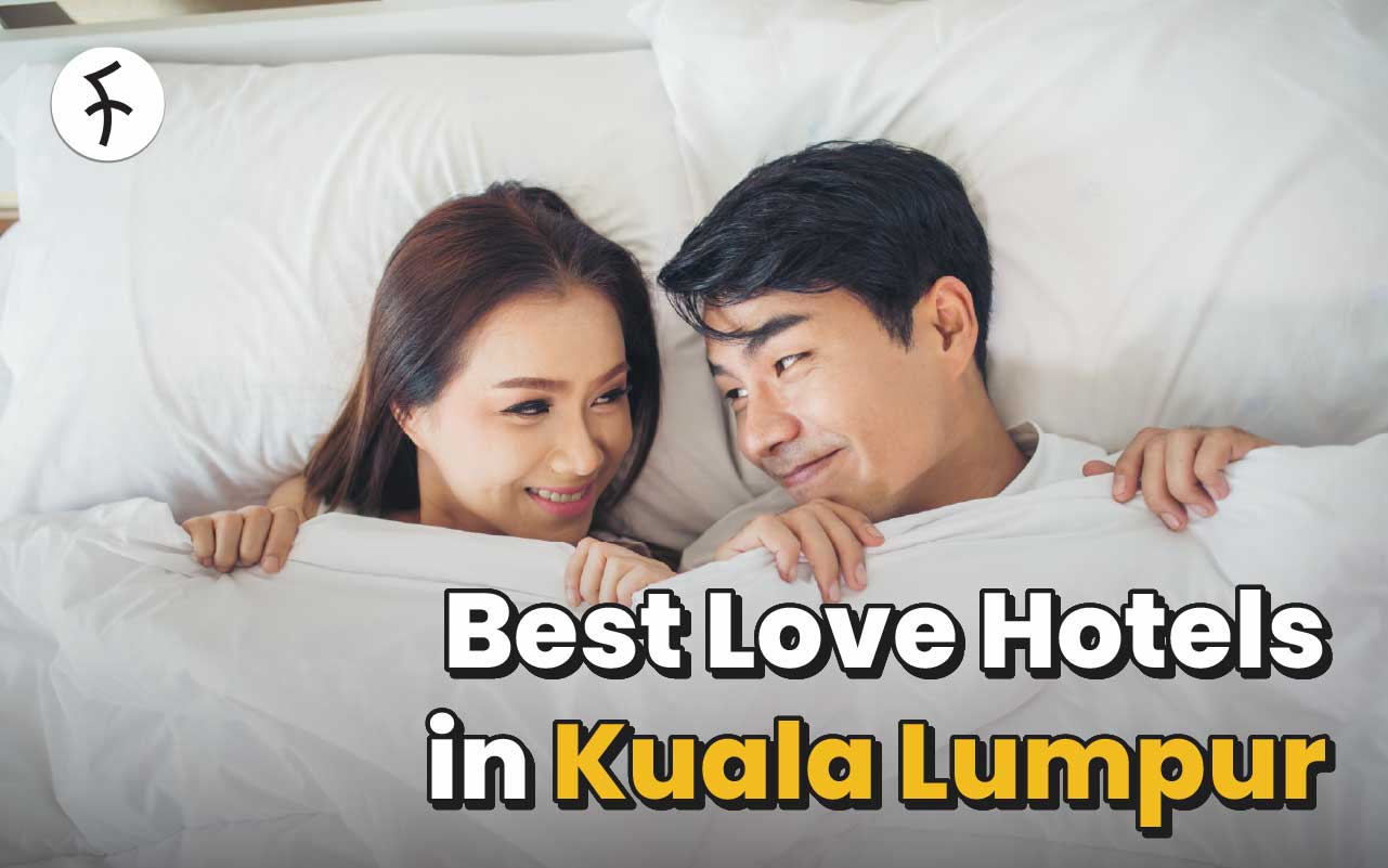 Best Love Hotels in KL For a Quickie, from $8 an hour