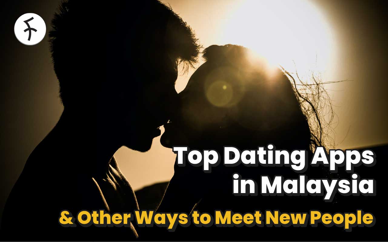 Best 8 Dating Apps in Malaysia to Find Love & Flings [2024]
