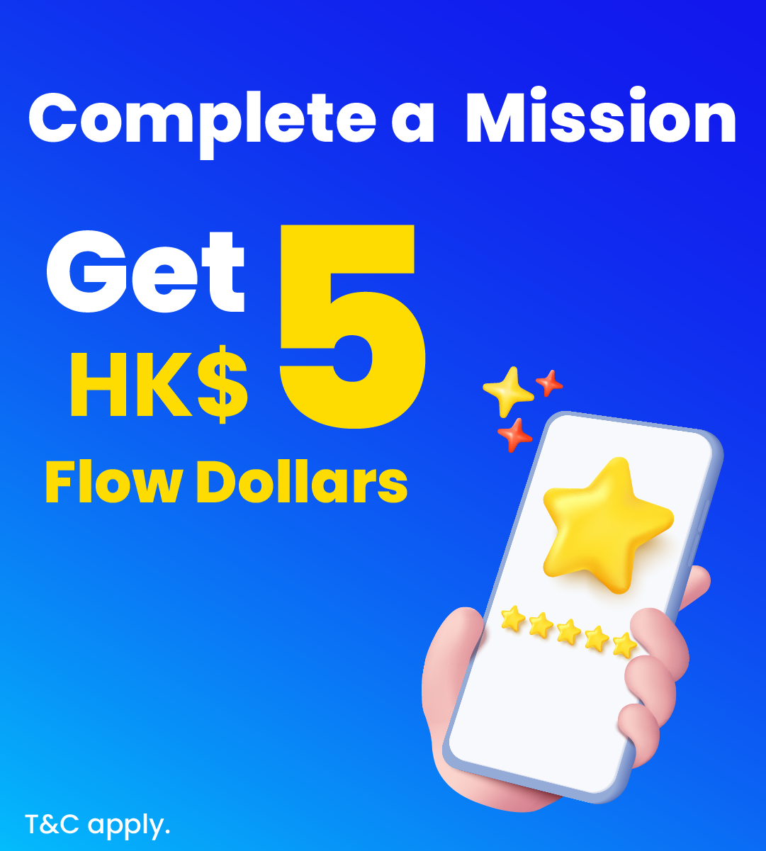 Complete a Mission & Get HK$5 Flow Dollars!