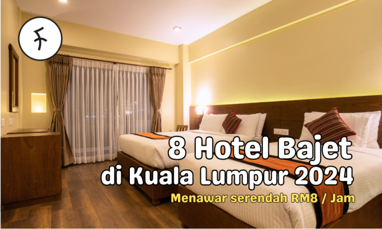 8 Hotel Bajet Di Kuala Lumpur: Kadar Harga Serendah RM8/Jam!