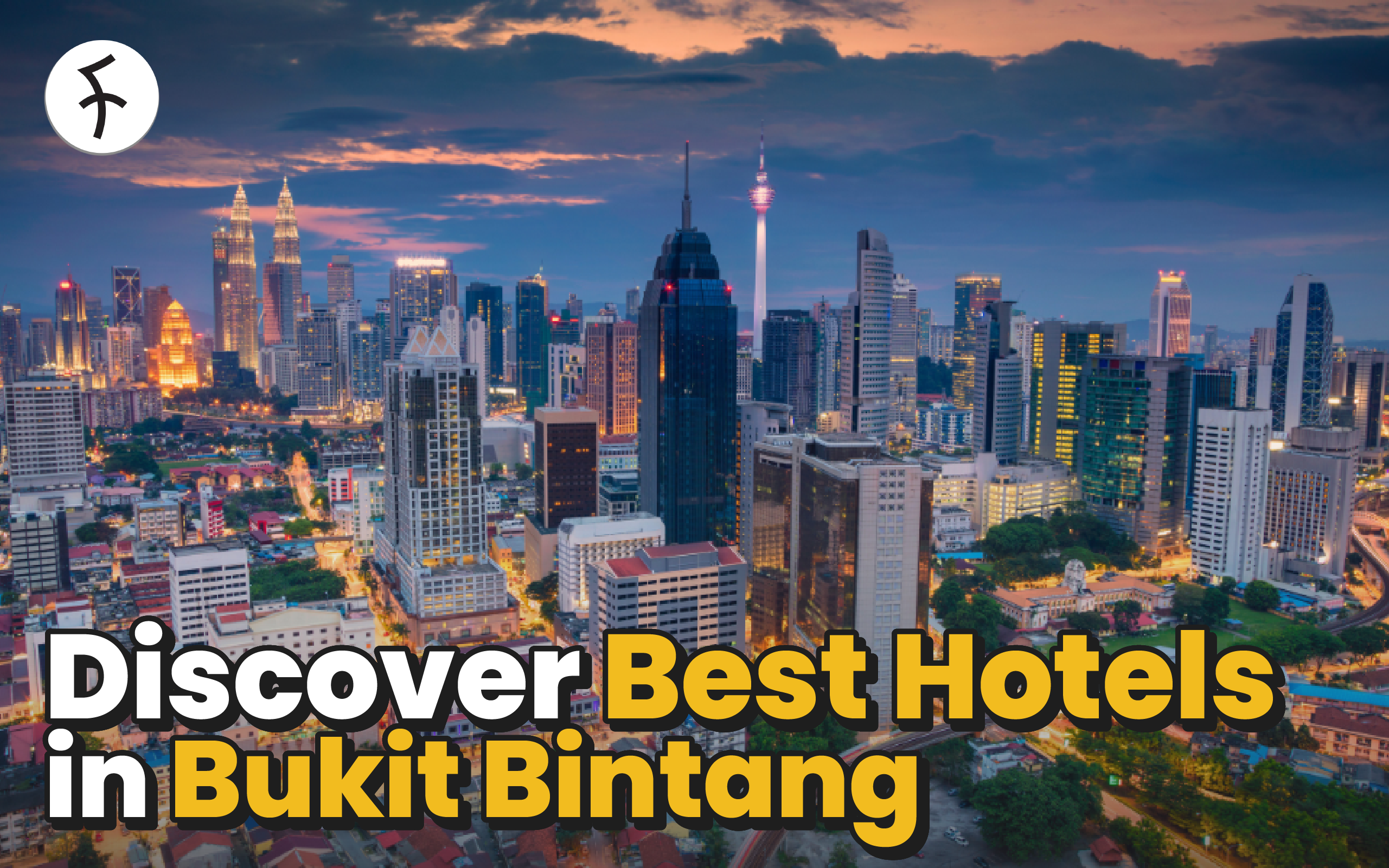 Discover the Trendiest Part of Kuala Lumpur: 15 Best Hotels in Bukit Bintang [2024]