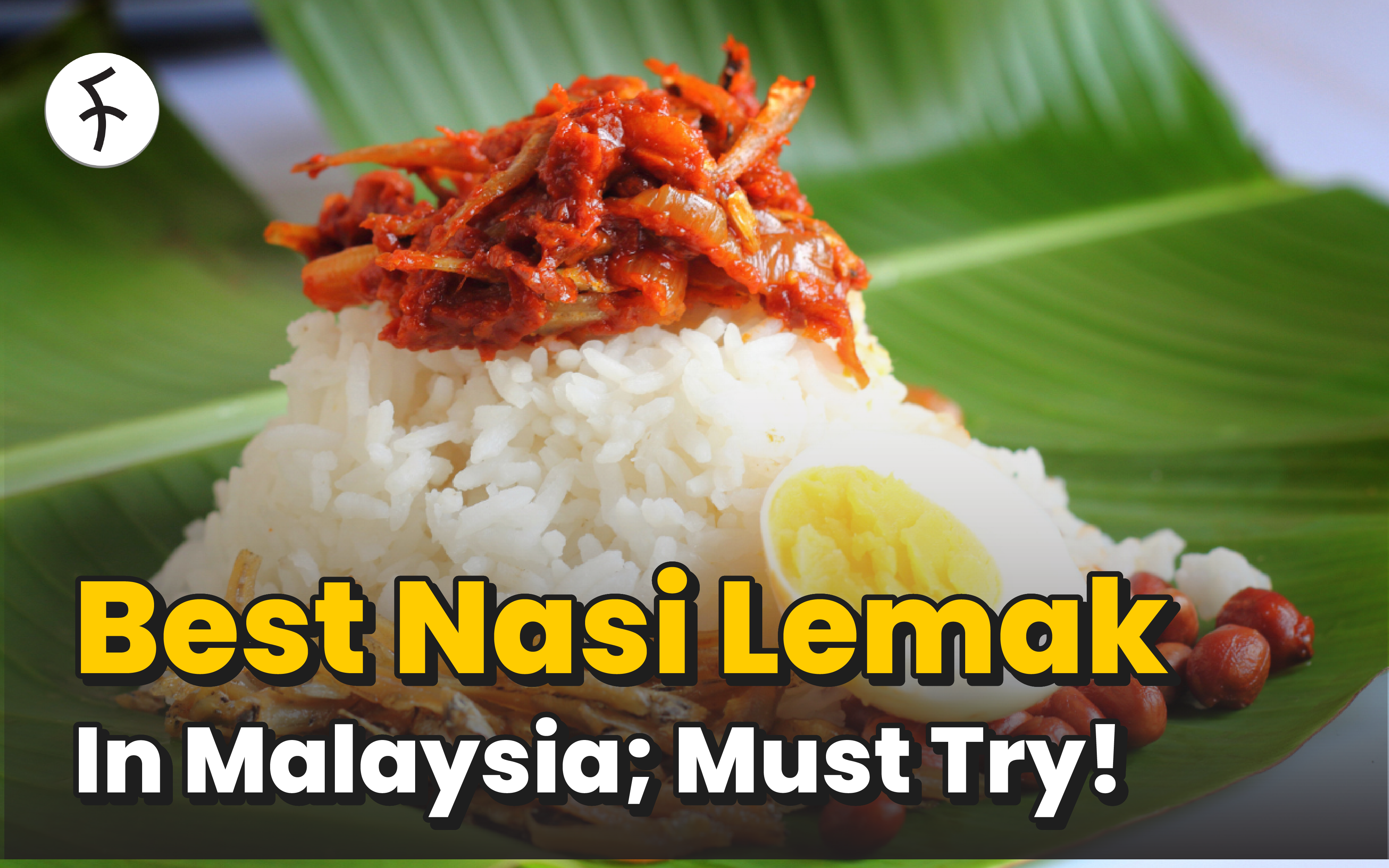 6 Recommended Nasi Lemak Places to Get the Best Malaysian Authentic Delight
