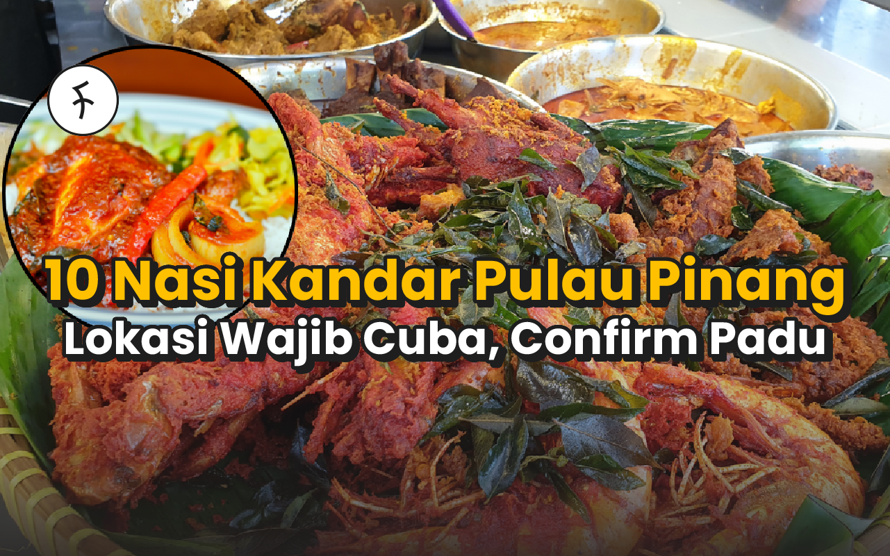 10 Restoran Nasi Kandar Pulau Pinang Anda Wajib Cuba [2025]｜Sedap Berbaloi
