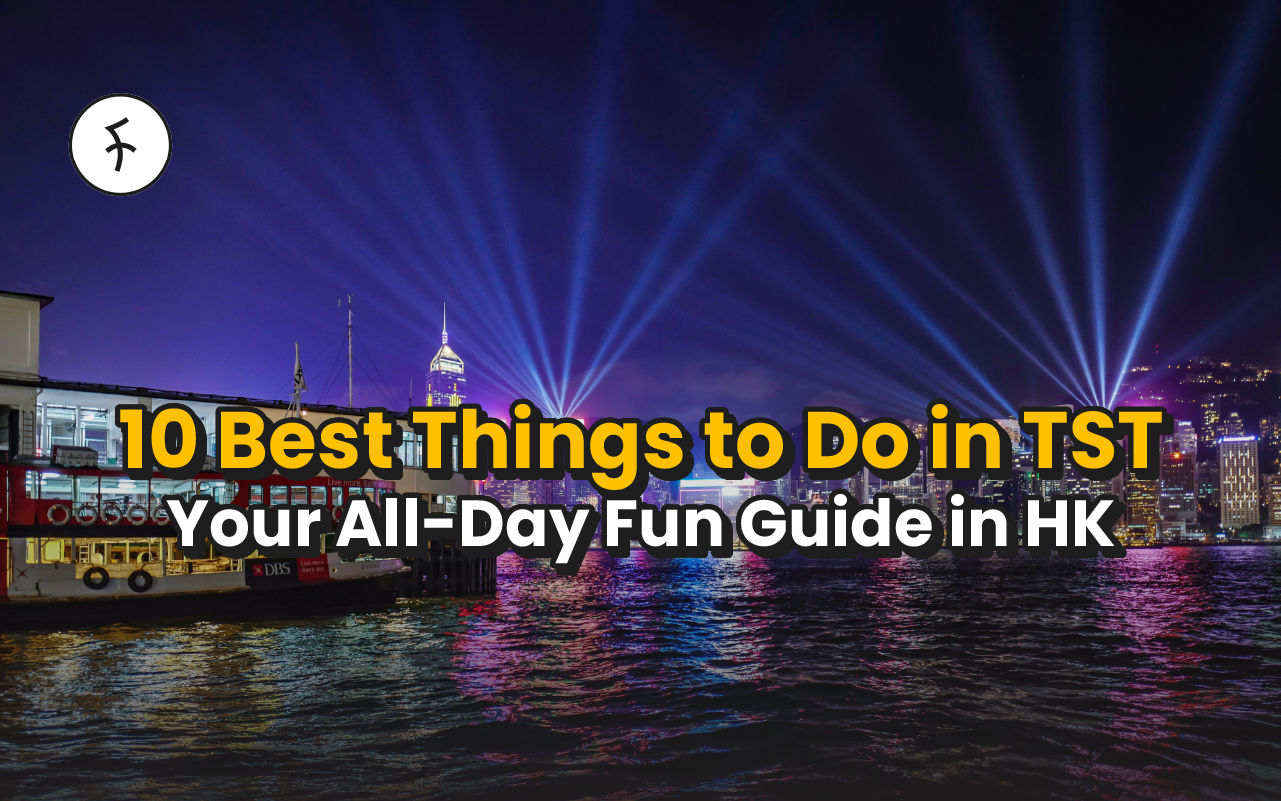 10 Things to Do in Tsim Sha Tsui HK; Have Fun All Day! [2025]