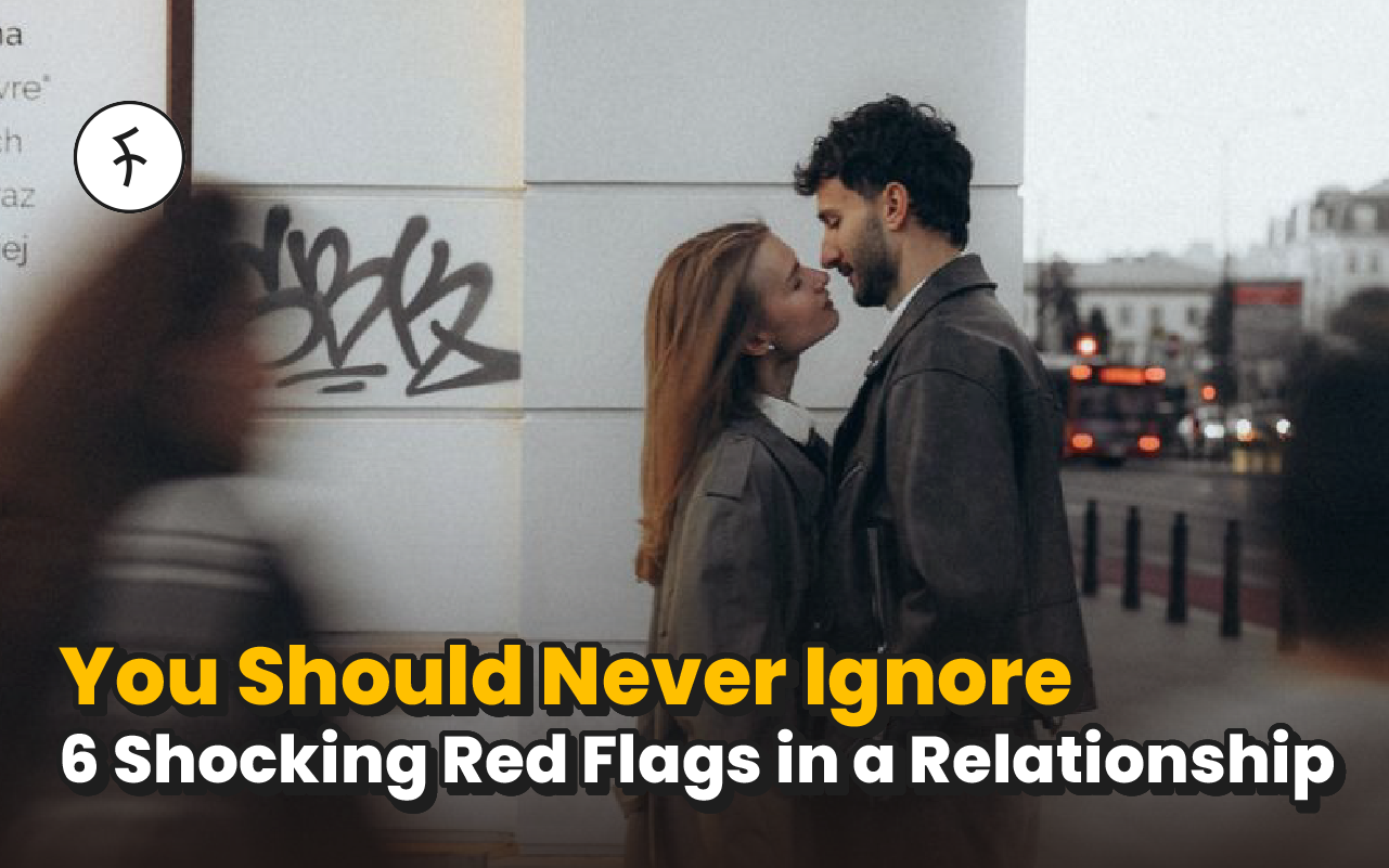 6 Shocking Red Flags in a Relationship You Should Never Ignore