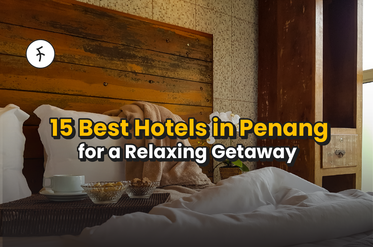 12 Hotels in Penang [2025] for Your Blissful Beach Escapade!