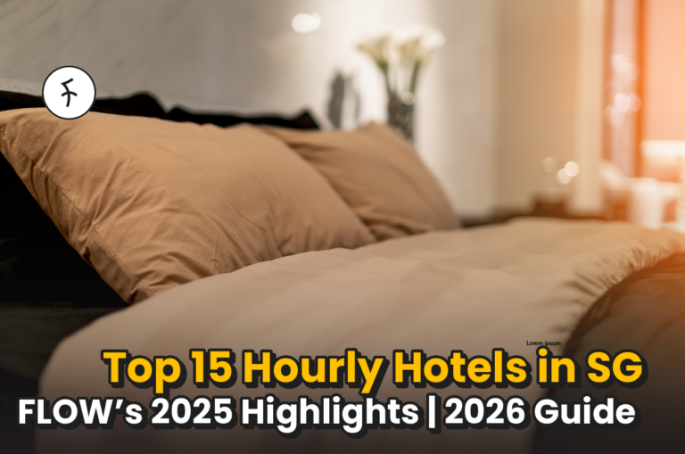 15 Best Hourly Hotels in SG; FLOW’s Wrap-Up & Kickstart Guide