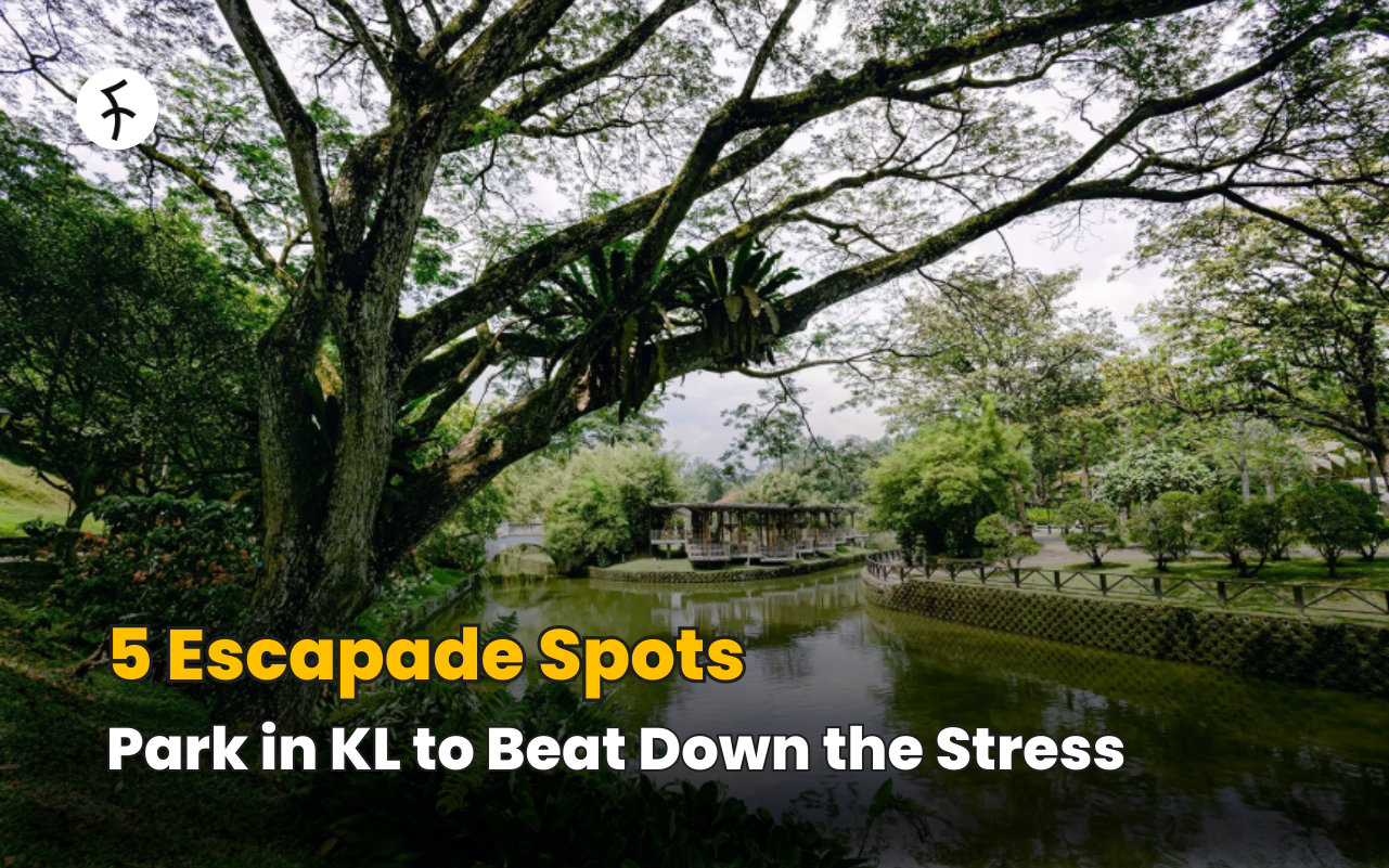 5 Escapade Spots - Park in KL to Beat Down the Stress