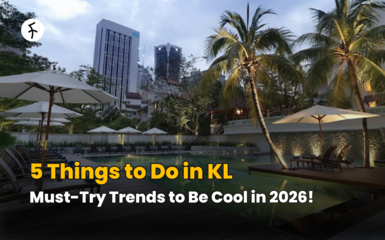 5 Things to Do in KL; Must-Try Trends to Be Cool in 2026!