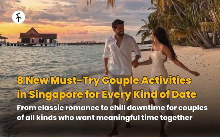 8 New Must-Try Couple Activities in Singapore for Every Kind of Date