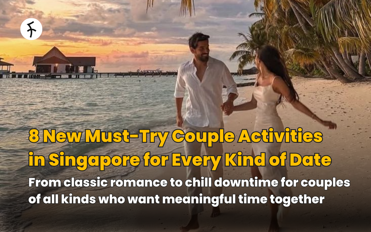 8 New Must-Try Couple Activities in Singapore for Every Kind of Date