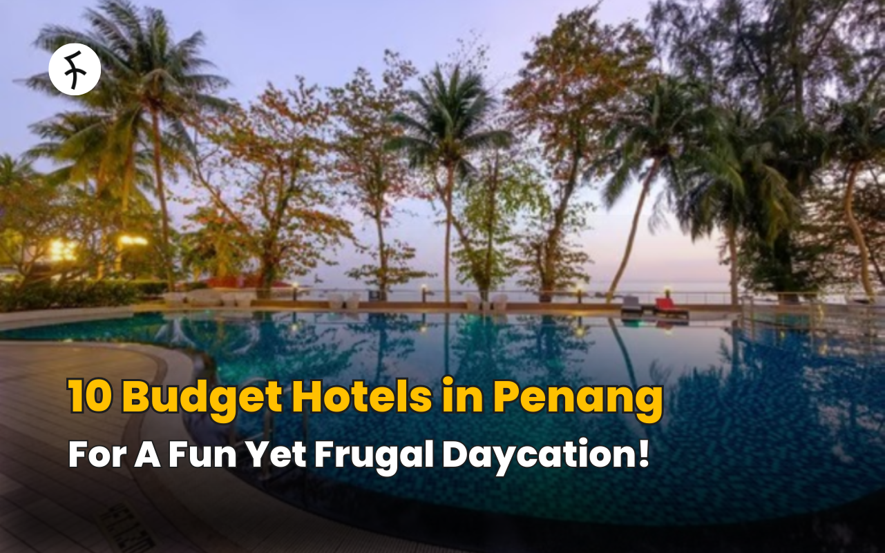 10 Budget Hotels in Penang for A Fun Yet Frugal Daycation!