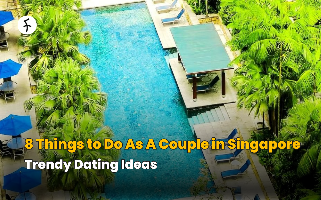 8 Things to Do As A Couple in Singapore - Trendy Dating Ideas