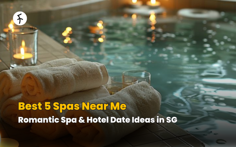 Best 5 Spas Near Me: Romantic Spa & Hotel Date Ideas in SG