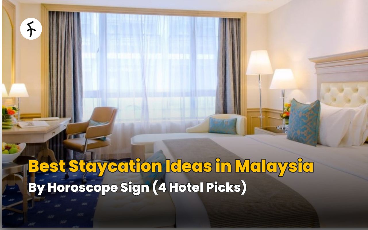 Best Staycation Ideas in Malaysia by Horoscope Sign (4 Hotel Picks)