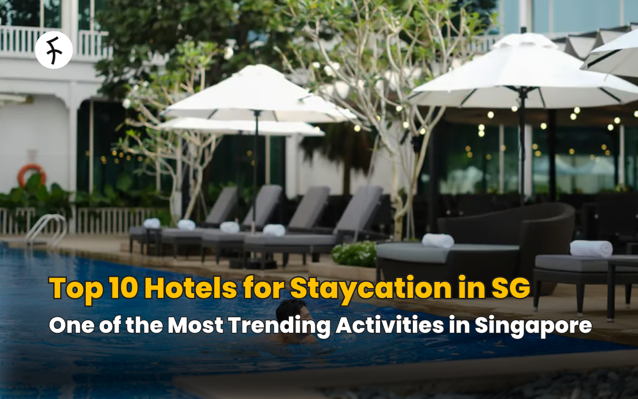 Top 10 Hotels for Staycation in SG - One of the Most Trending Activities in Singapore