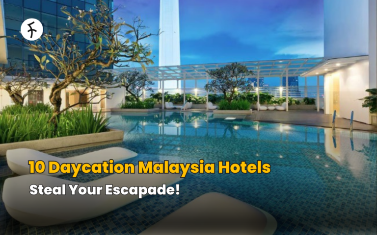10 Daycation Malaysia Hotels: Steal Your Escapade!