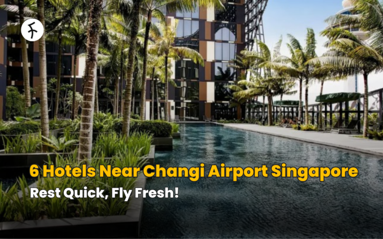 6 Hotels Near Changi Airport Singapore; Rest Quick, Fly Fresh!
