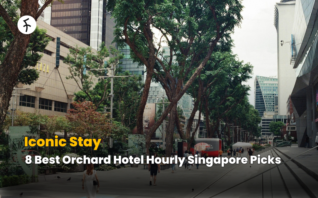 Iconic Stay: 8 Best Orchard Hotel Hourly Singapore Picks