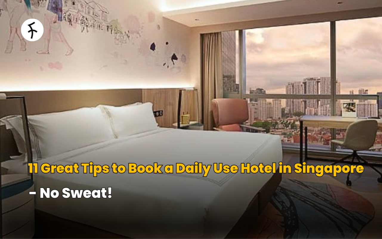 11 Great Tips to Book a Daily Use Hotel in Singapore - No Sweat!