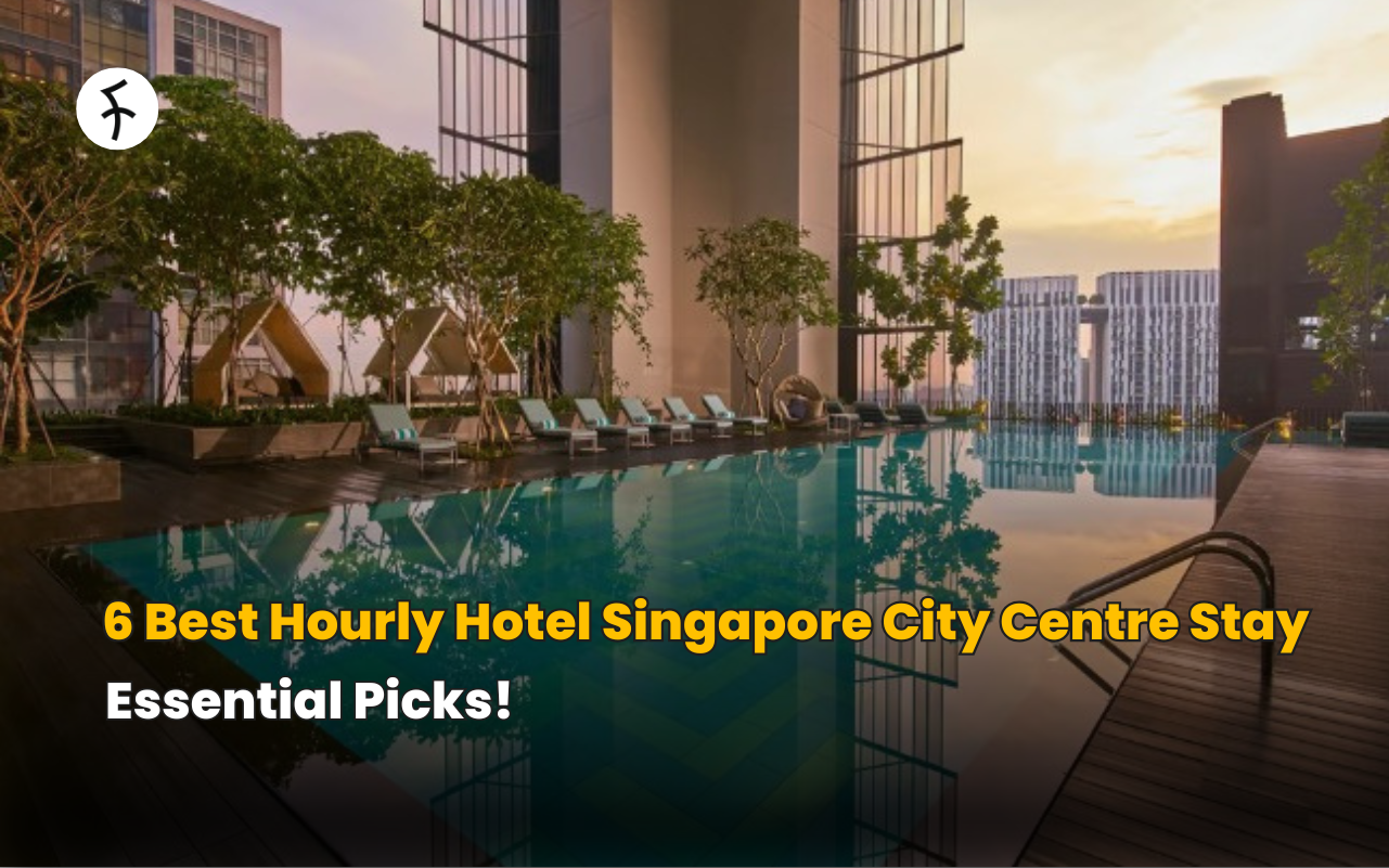6 Best Hourly Hotel Singapore City Centre Stay - Essential Picks!