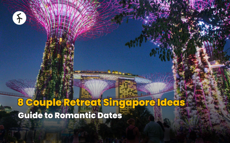 8 Couple Retreat Singapore Ideas – Guide to Romantic Dates