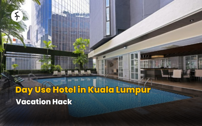 Day Use Hotel in Kuala Lumpur: Vacation Hack