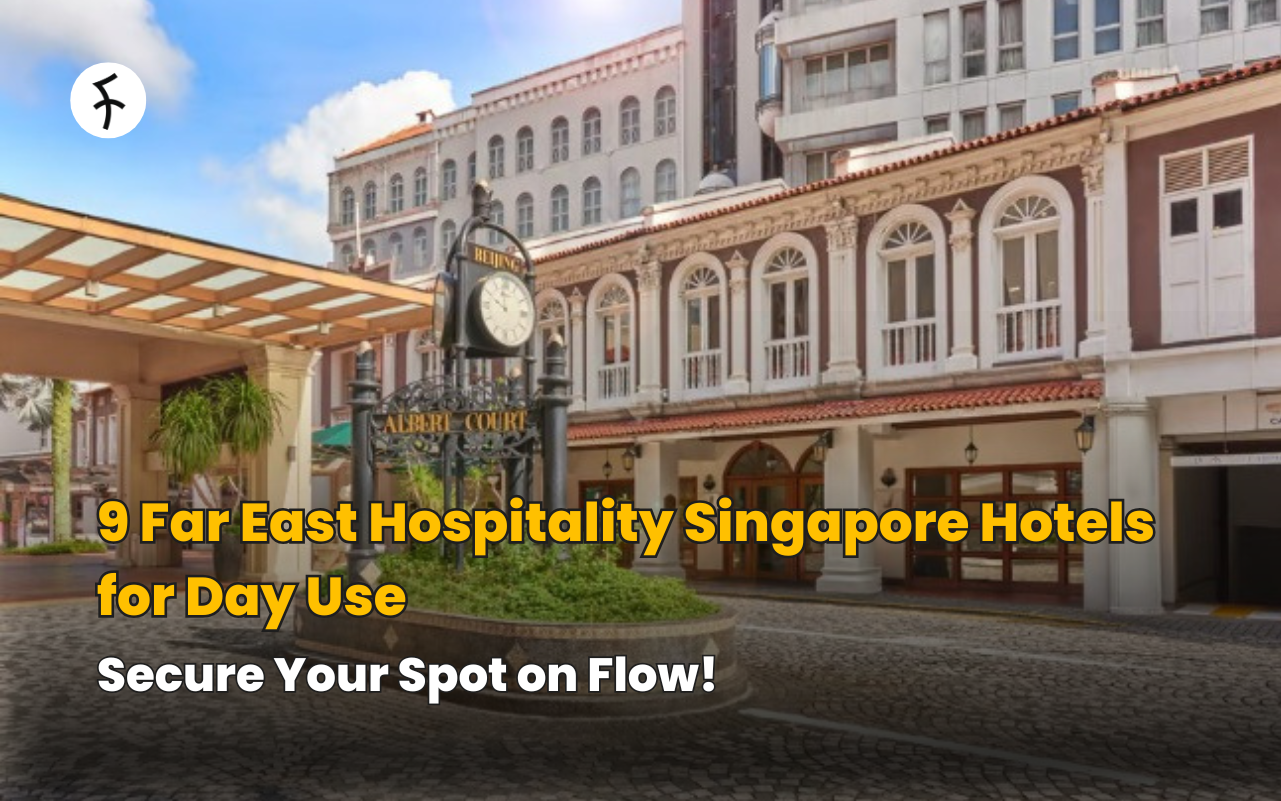 9 Far East Hospitality Singapore Hotels for Day Use: Secure Your Spot on Flow!