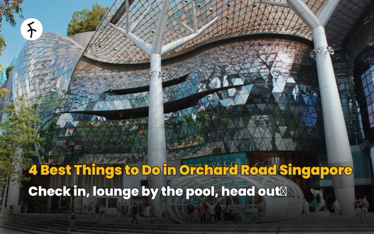 4 Best Things to Do in Orchard Road Singapore Today!