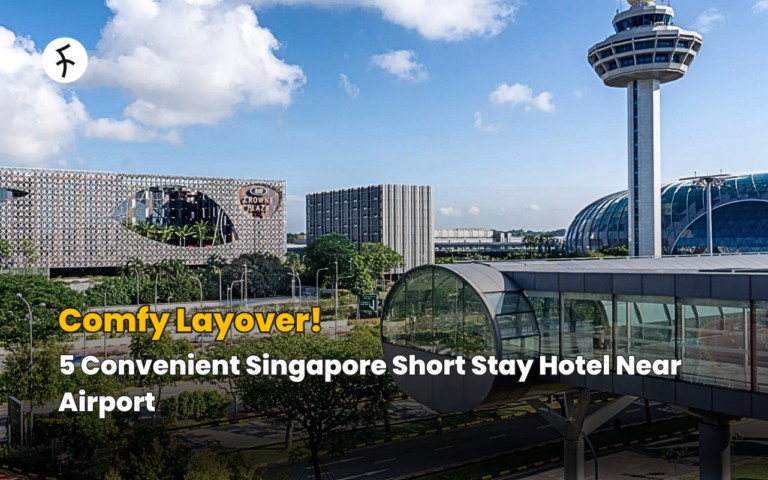 Comfy Layover! 5 Convenient Singapore Short Stay Hotel Near Airport