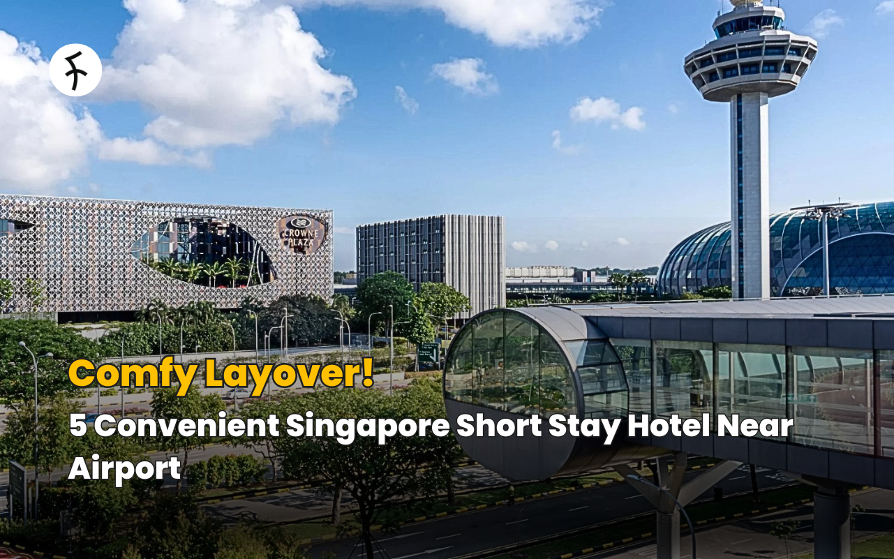 Comfy Layover! 5 Convenient Singapore Short Stay Hotel Near Airport