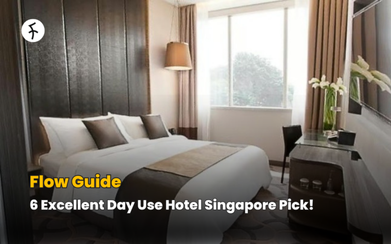 Flow Guide: 6 Excellent Day Use Hotel Singapore Pick!