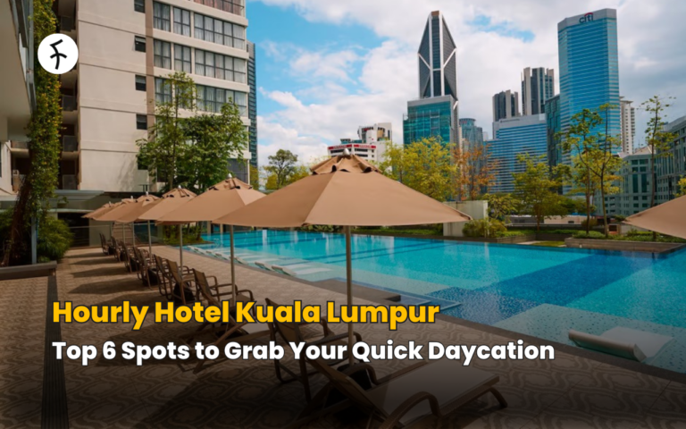 Hourly Hotel Kuala Lumpur: Top 6 Spots to Grab Your Quick Daycation