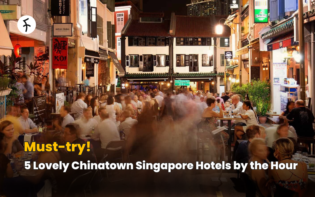 Must-try! 5 Lovely Chinatown Singapore Hotels by the Hour