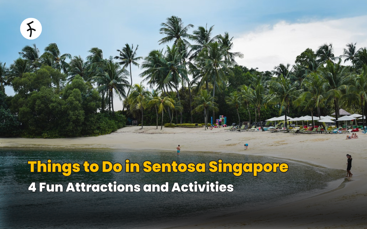 Things to Do in Sentosa Singapore: 4 Fun Attractions and Activities
