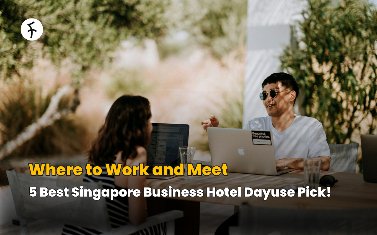Where to Work and Meet: 5 Best Singapore Business Hotel Dayuse Pick!