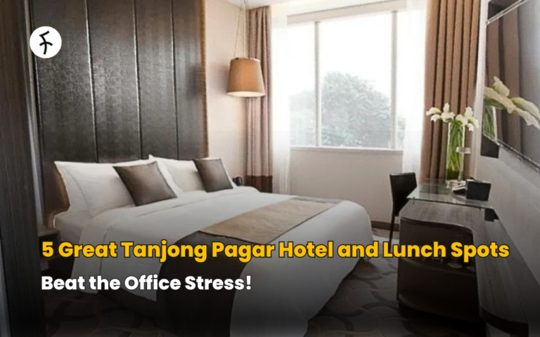 5 Great Tanjong Pagar Hotel and Lunch Spots to Beat the Office Stress!