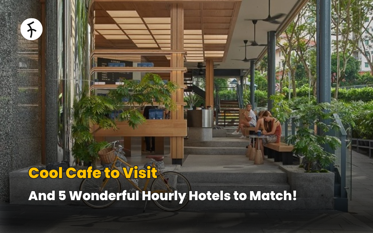Cool Cafe to Visit and 5 Wonderful Hourly Hotels to Match!