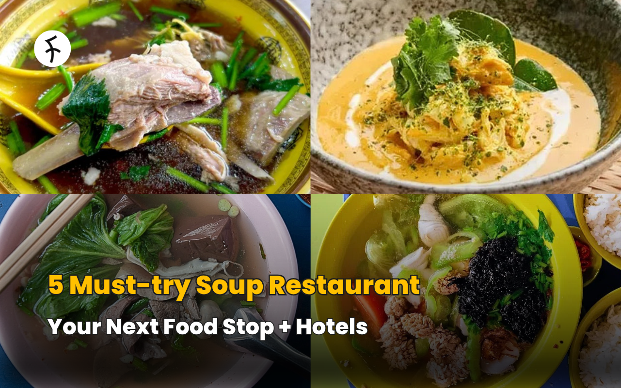 5 Must-try Soup Restaurant - Your Next Food Stop + Hotels