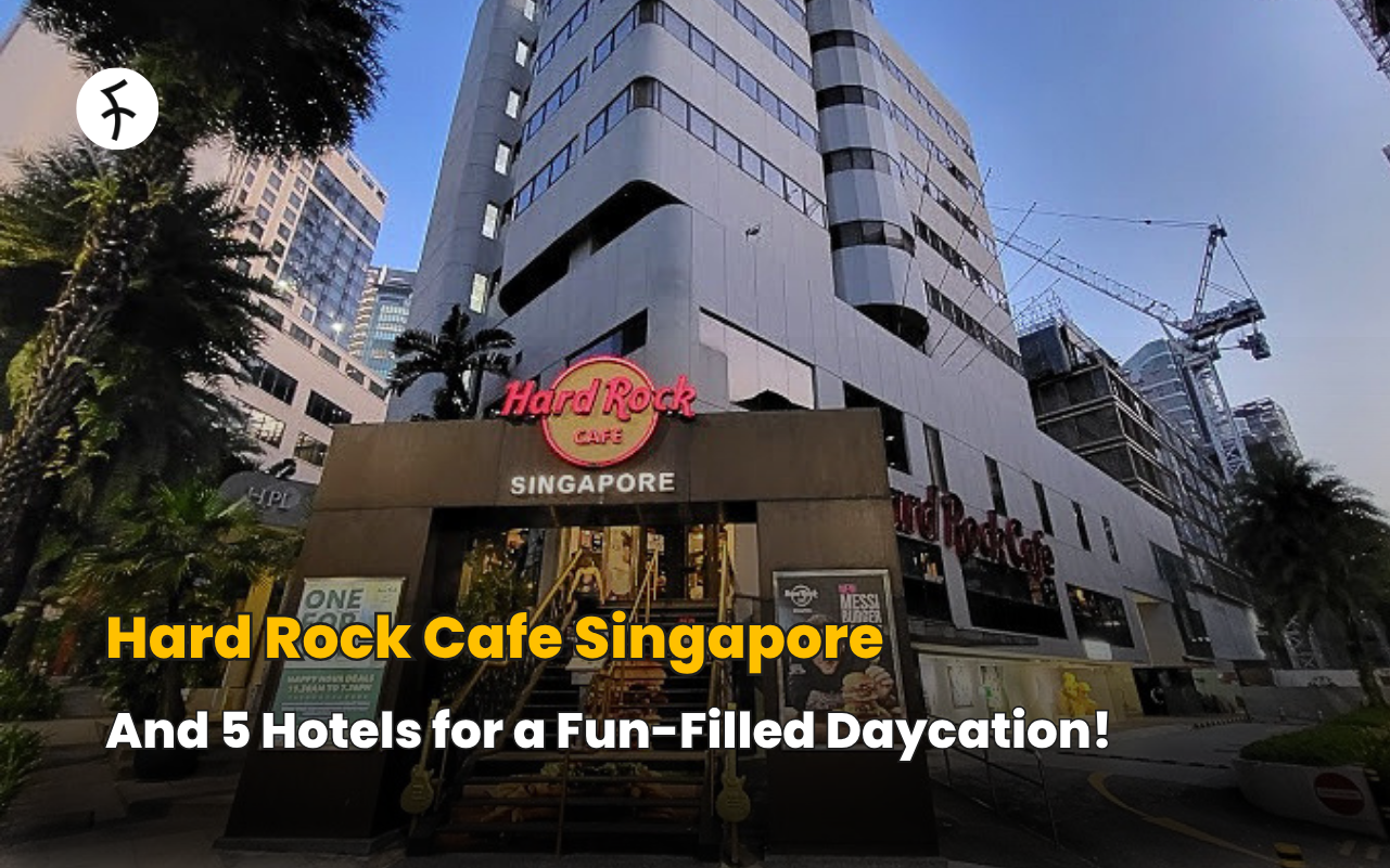Hard Rock Cafe Singapore + 5 Hotels for a Fun-Filled Daycation!