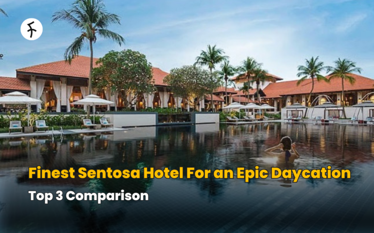 Finest Sentosa Hotel For an Epic Daycation – Top 3 Comparison
