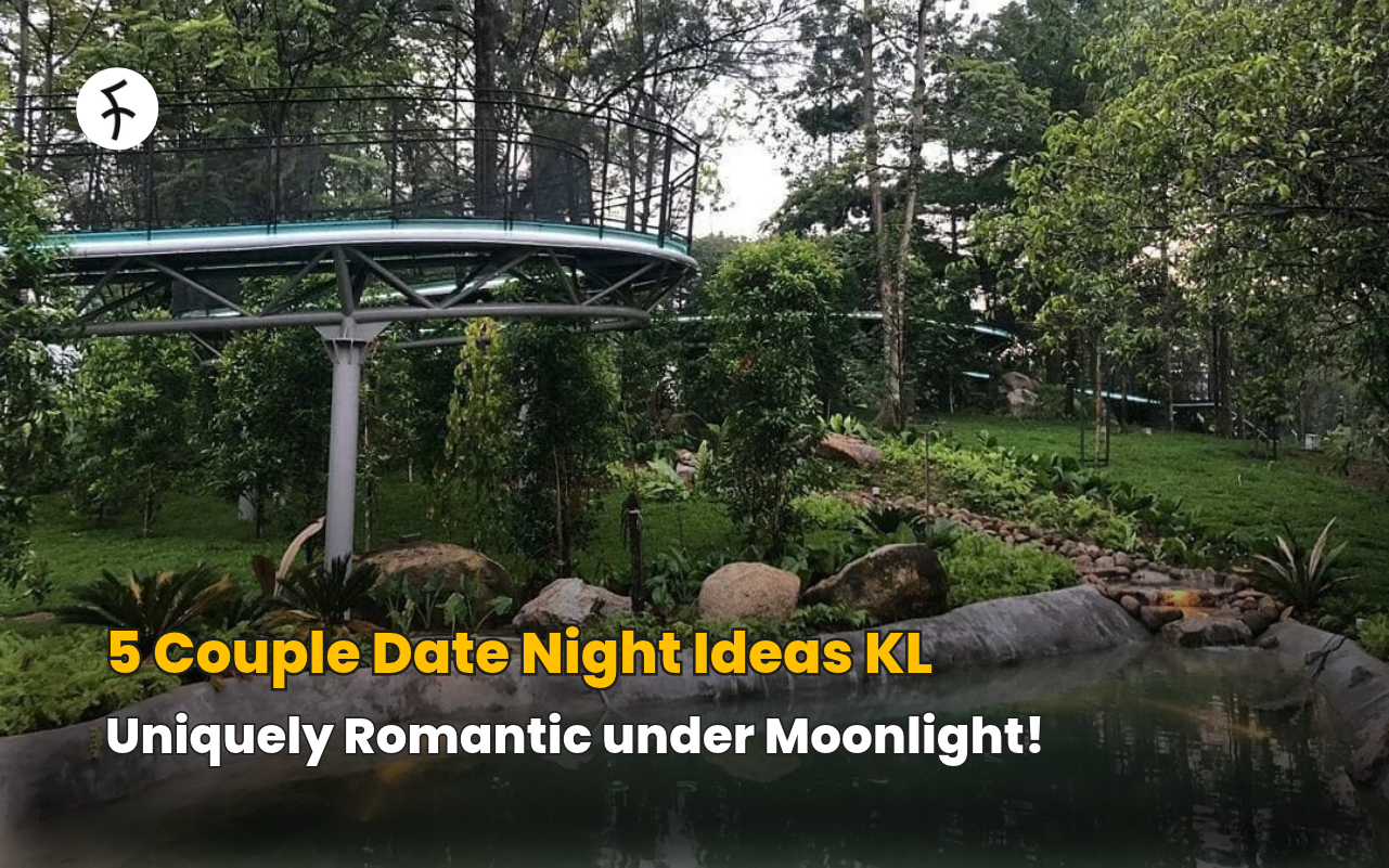 5 Couple Date Night Ideas KL; Uniquely Romantic under Moonlight!