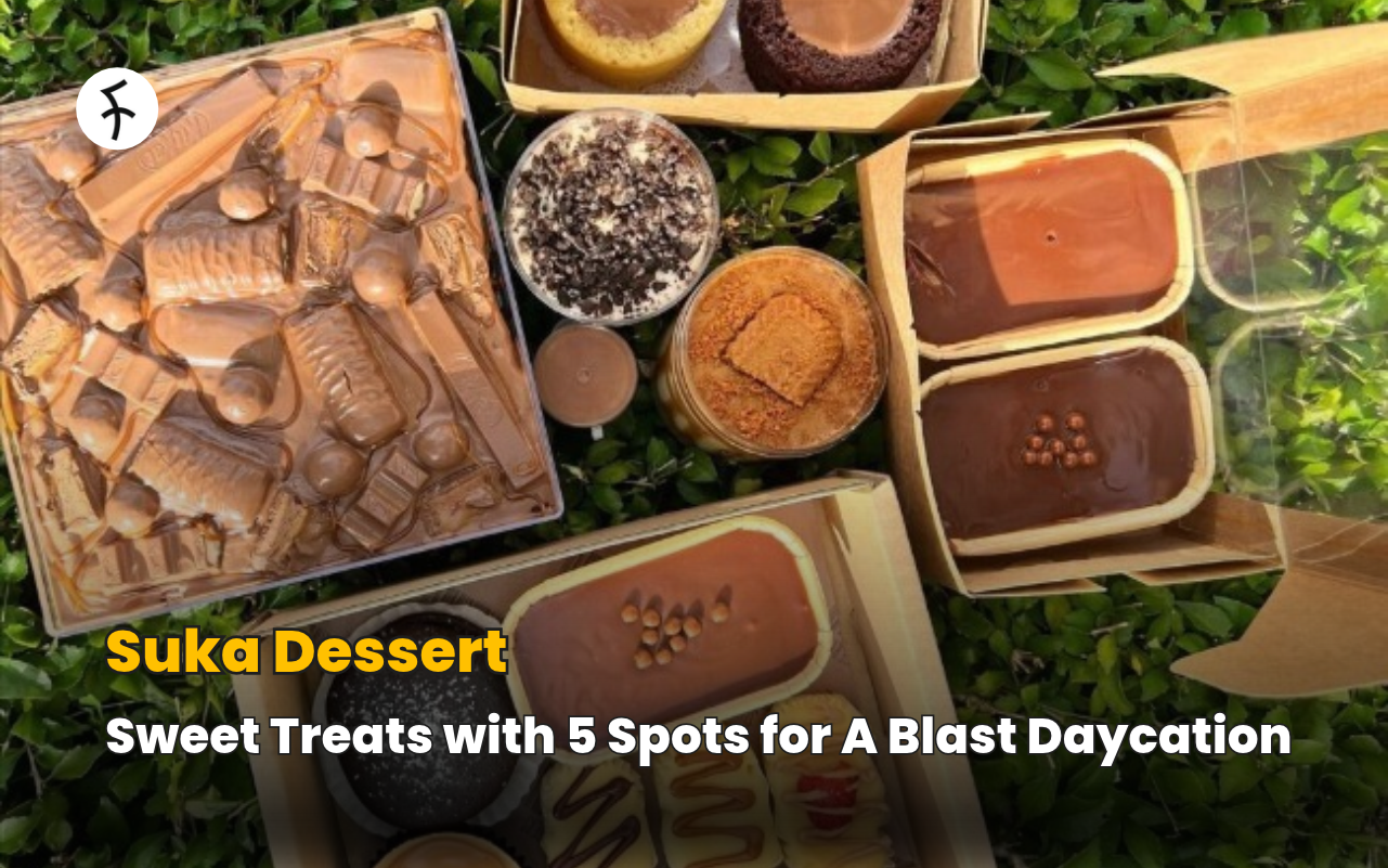 Suka Dessert: Sweet Treats with 5 Spots for A Blast Daycation