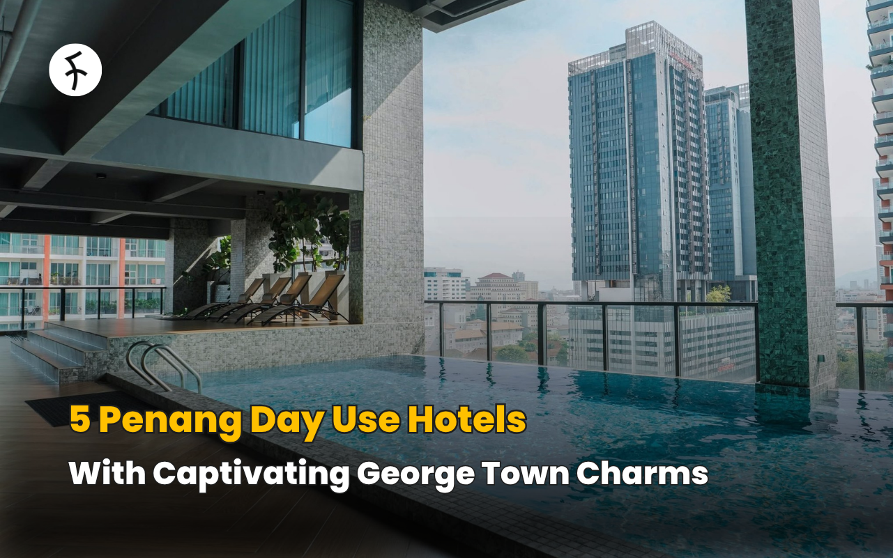 5 Penang Day Use Hotels with Captivating George Town Charms