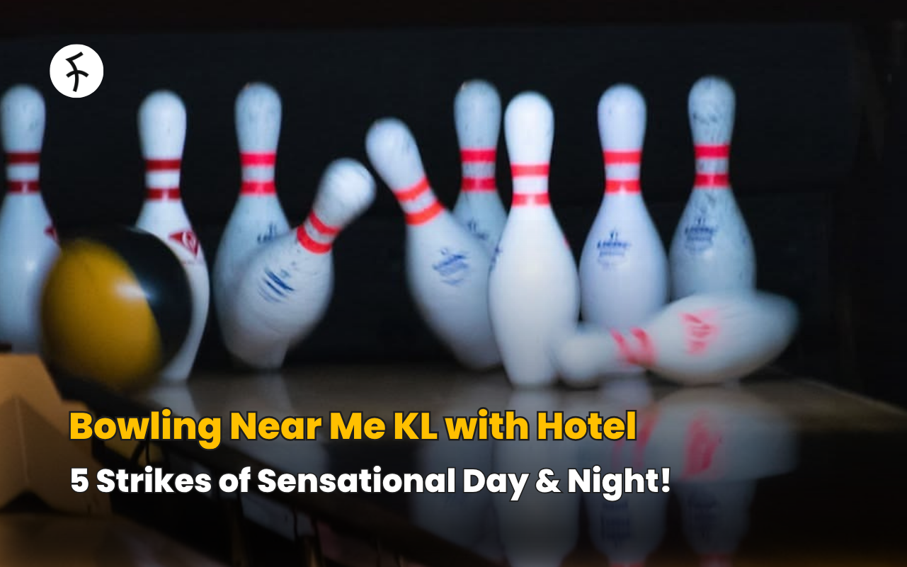 Bowling Near Me KL with Hotel: 5 Strikes of Sensational Day & Night!
